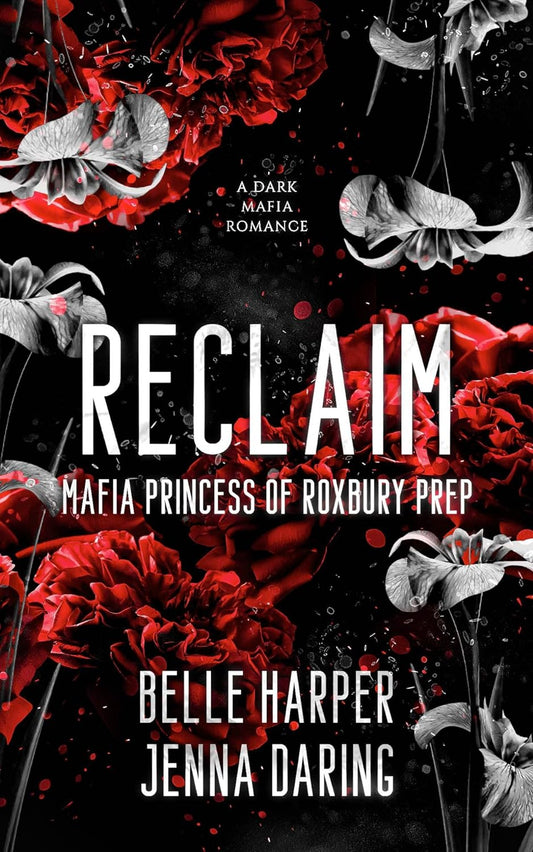 Reclaim : Mafia Princess of Roxbury Prep Duet (Book 1)